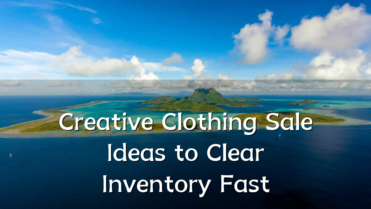 Creative Clothing Sale Ideas to Clear Inventory Fast