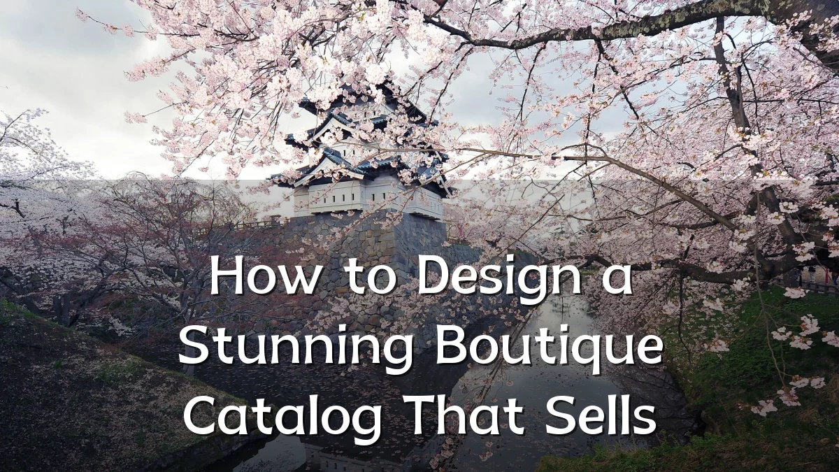 How to Design a Stunning Boutique Catalog That Sells