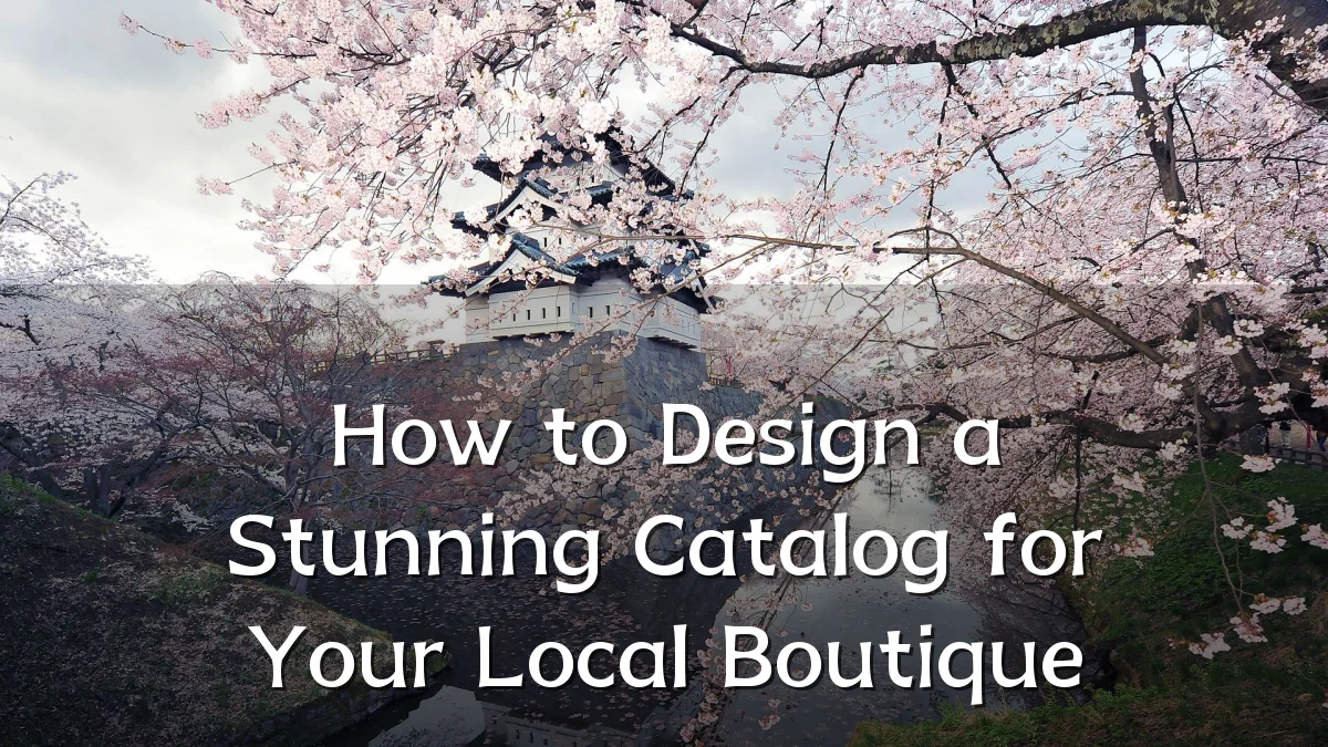 How to Design a Stunning Catalog for Your Local Boutique