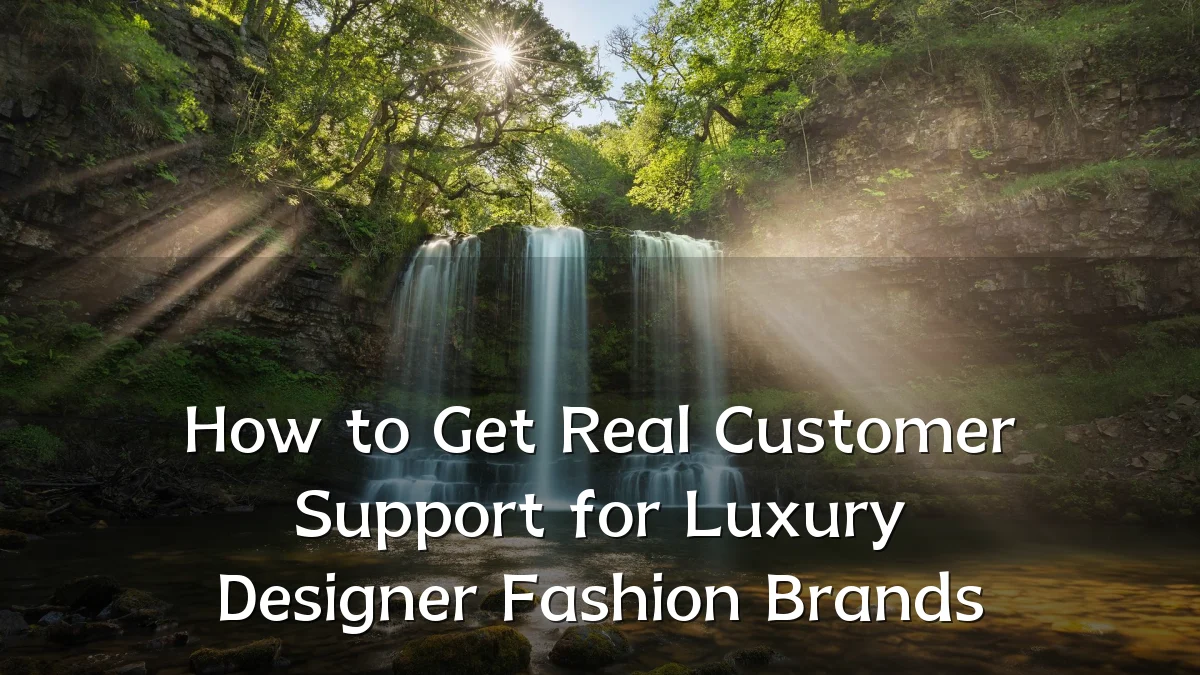 How to Get Real Customer Support for Luxury Designer Fashion Brands