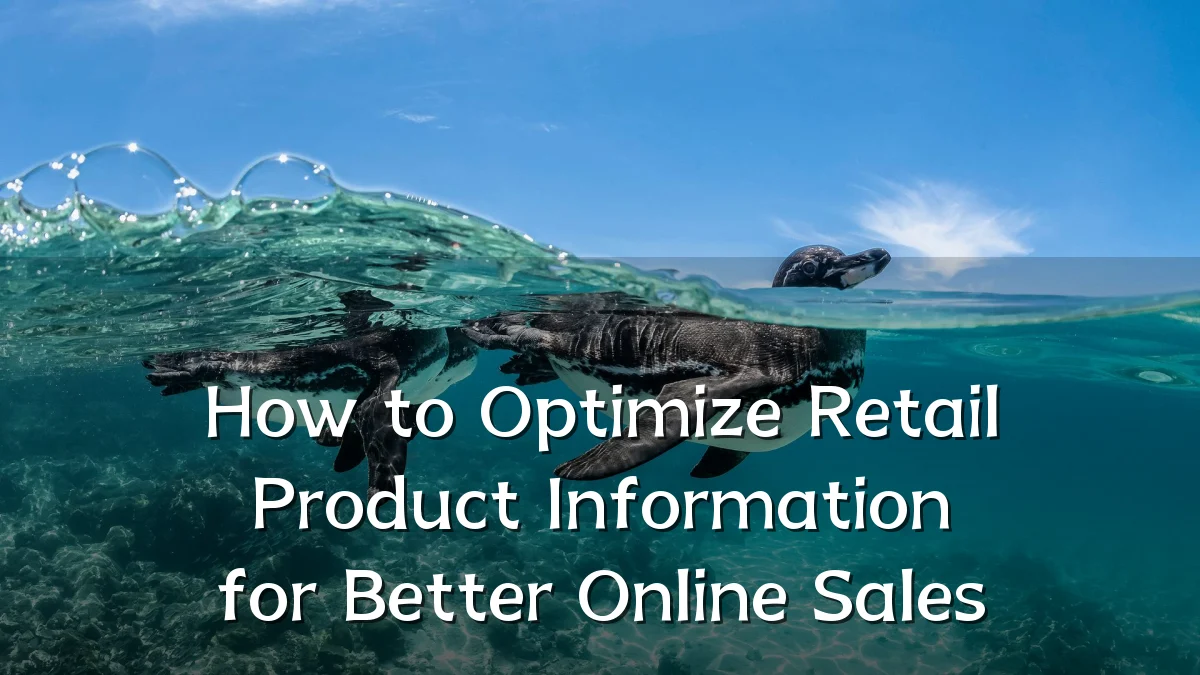How to Optimize Retail Product Information for Better Online Sales