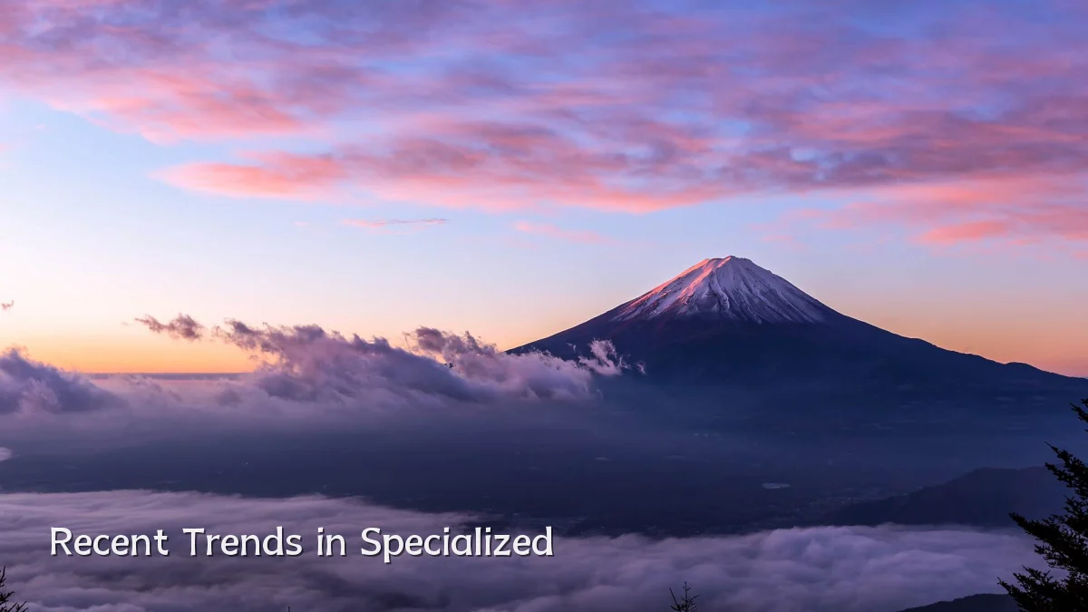Recent Trends in Specialized