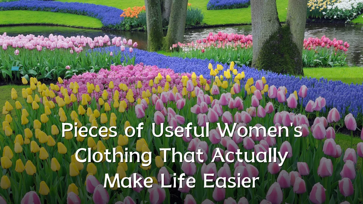 Pieces of Useful Women's Clothing That Actually Make Life Easier