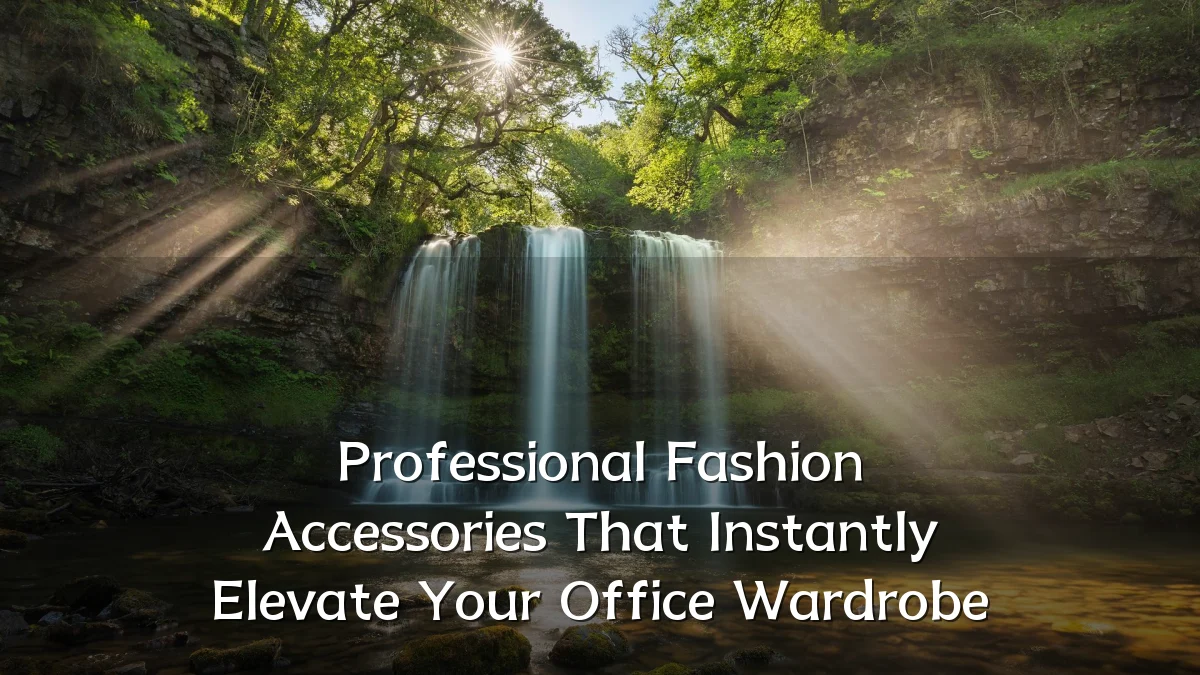 Professional Fashion Accessories That Instantly Elevate Your Office Wardrobe
