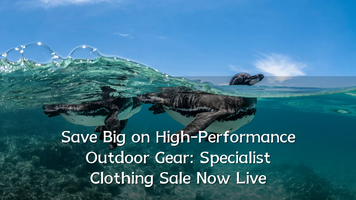 Save Big on High-Performance Outdoor Gear: Specialist Clothing Sale Now Live