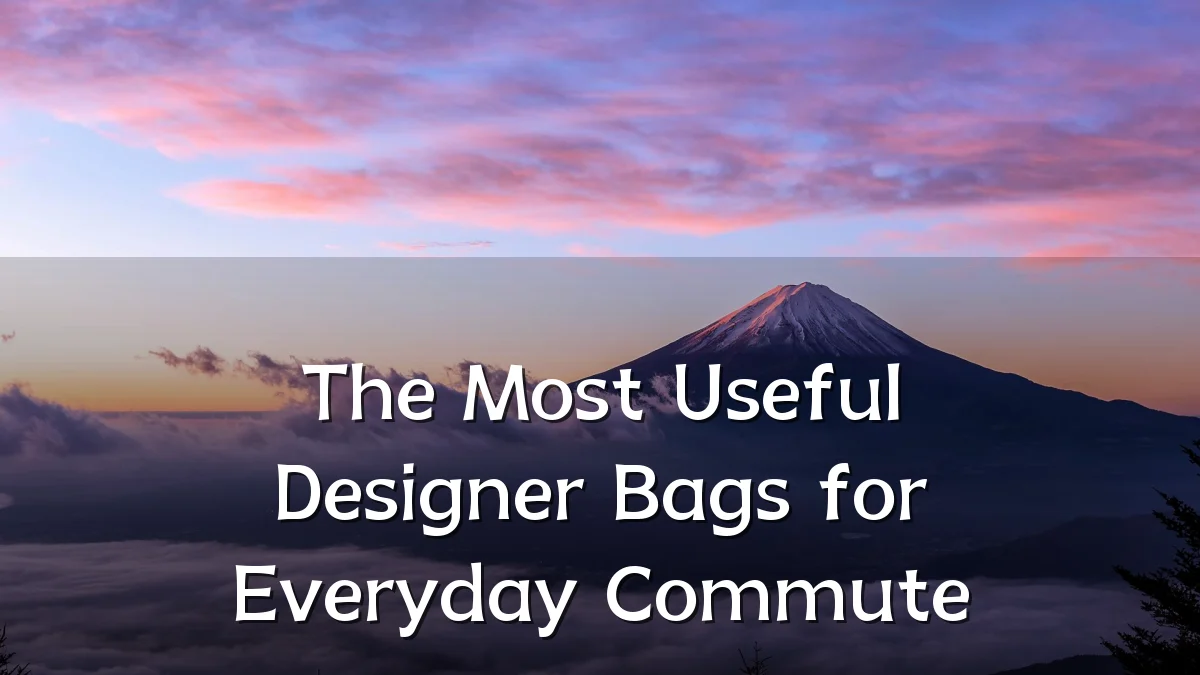 The Most Useful Designer Bags for Everyday Commute
