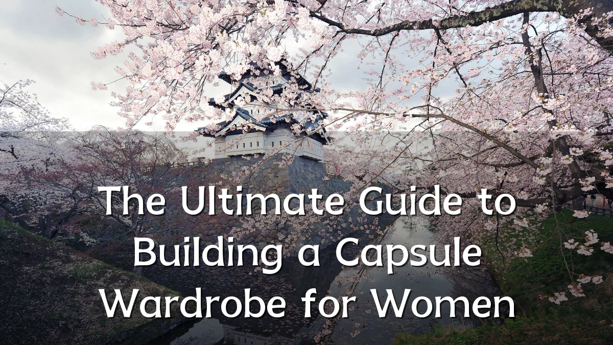 The Ultimate Guide to Building a Capsule Wardrobe for Women