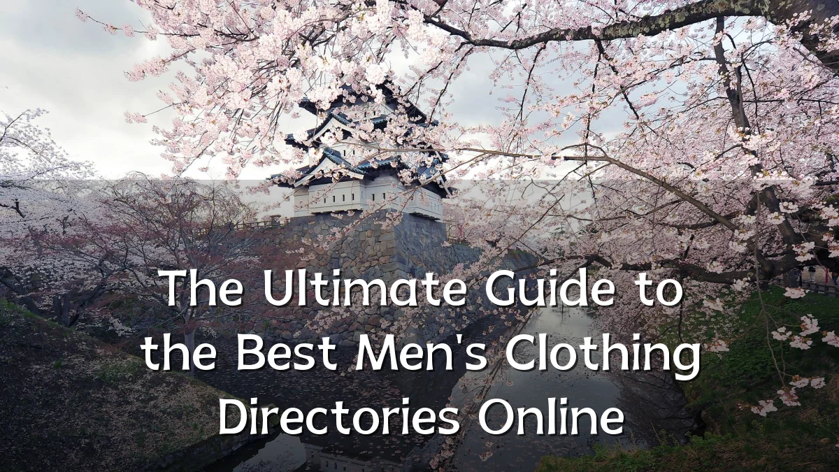 The Ultimate Guide to the Best Men's Clothing Directories Online