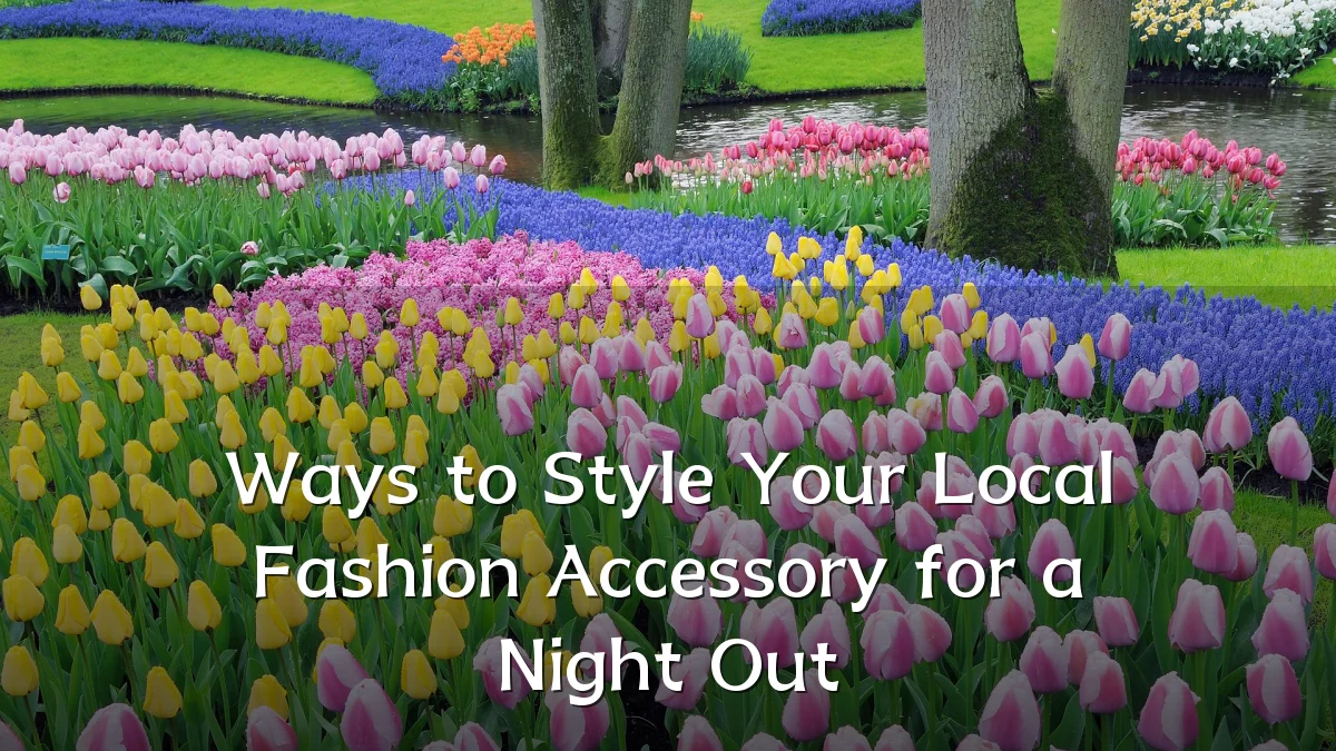 Ways to Style Your Local Fashion Accessory for a Night Out
