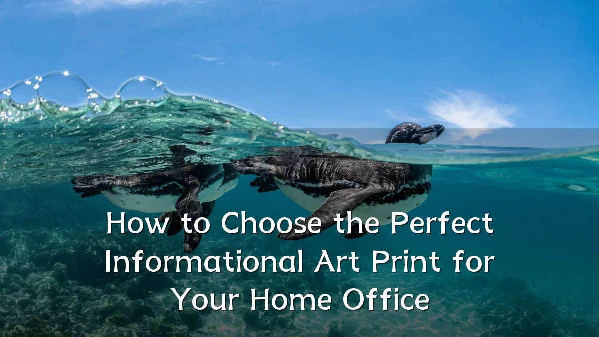 How to Choose the Perfect Informational Art Print for Your Home Office