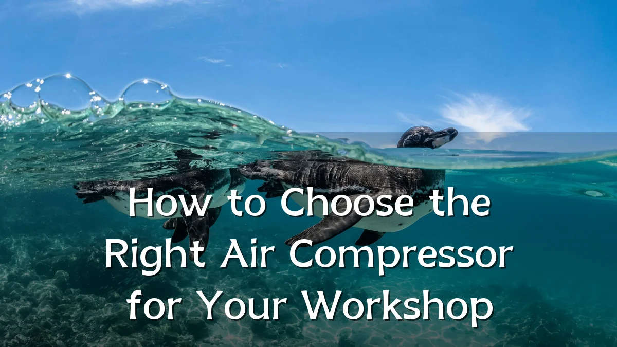 How to Choose the Right Air Compressor for Your Workshop