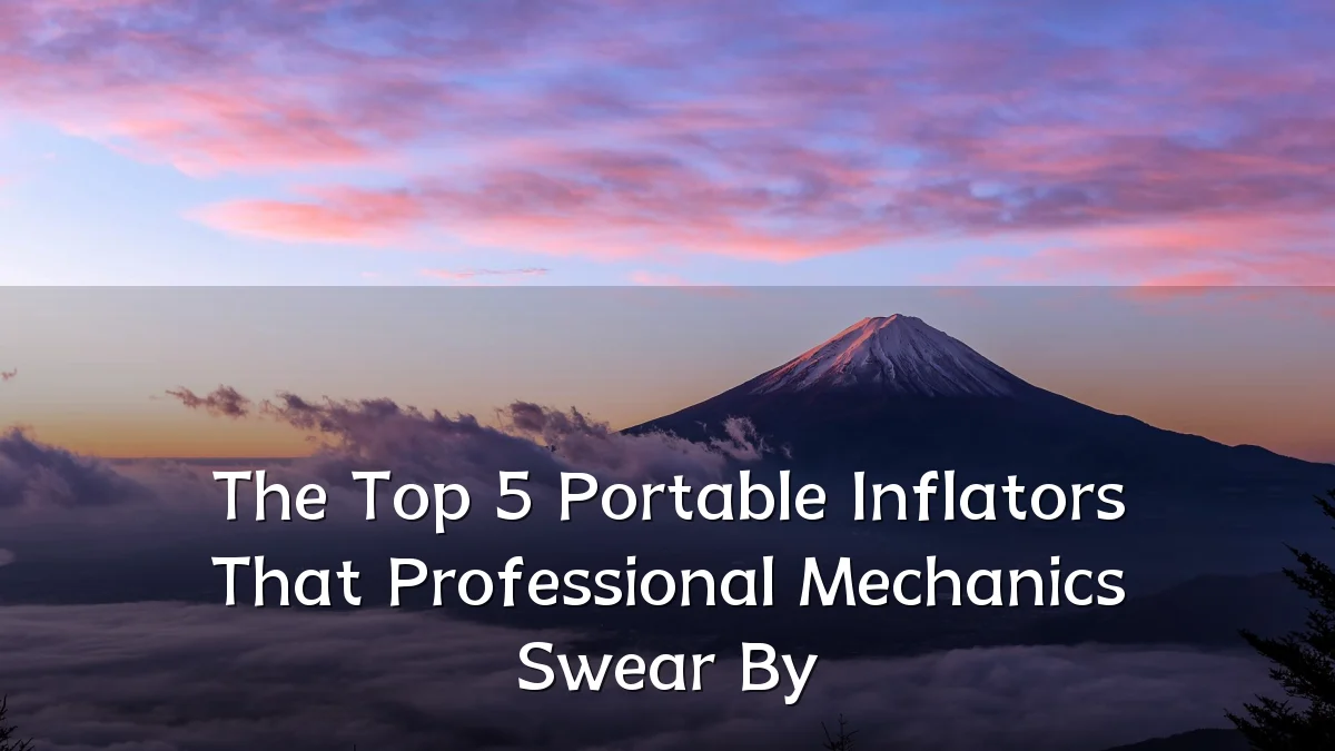 The Top 5 Portable Inflators That Professional Mechanics Swear By