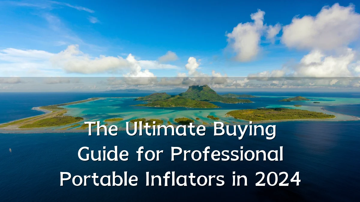 The Ultimate Buying Guide for Professional Portable Inflators in 2024